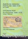 Filistin'de Osmanlı Postaları 1840 -1918 Cilt I Kudüs Ottoman Post in Palestine Vol.I Jerusalem