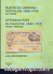 Filistin'de Osmanlı Postaları 1840 -1918 Cilt I Kudüs Ottoman Post in Palestine Vol.I Jerusalem