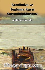 Kendimize ve Topluma Karşı Sorumluluklarımız