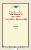 3. Cumhurbaşkanı Celal Bayar'ın (1883-1986) Yazmadığı, Yazamadığı