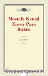 Mustafa Kemal-Enver Paşa İlişkisi