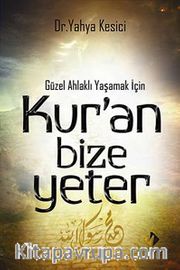 Güzel Ahlaklı Yaşamak İçin Kur'an Bize Yeter