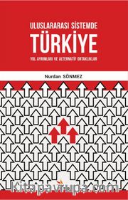 Uluslararası Sistemde Türkiye: Yol Ayrımları ve Alternatif Ortaklıklar