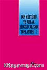 Din Kültürü ve Ahlak Bilgisi Çalışma Toplantısı -I-