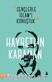 Gençlerle İslam’ı Konuştuk