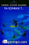 Yanıldık, Uyandık, Başardık; Ya Sonrası?..