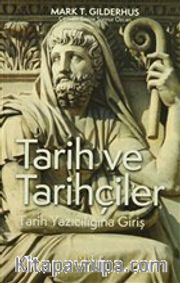 Tarih ve Tarihçiler <br /> Tarih Yazıcılığına Giriş