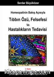 Homeopatinin Bakış Açısıyla Tıbbın Özü , Felsefesi ve Hastalıkların Tedavisi