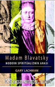 Madam Blavatsky - Modern Spiritüalizmin Anası