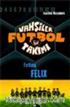 Vahşiler Futbol Takımı 2: Fırtına Felix
