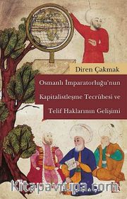 Osmanlı İmparatorluğu'nun Kapitalistleşme Tecrübesi ve Telif Haklarının Gelişimi