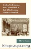 Coffee, Coffeehouses and Cultural Life in the Late 17th Century Ottoman Istanbul