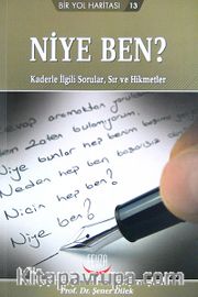 Niye Ben? <br /> Kaderle İlgili Sorular, Sır ve Hikmetler