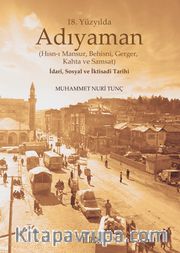 18. Yüzyılda Adıyaman (Hısn-I Mansur, Behisni, Gerger, Kahta ve Samsat