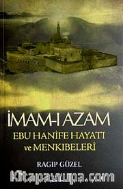 İmam-ı Azam Ebu Hanife Hayatı ve Menkıbeleri
