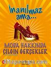 İnanılmaz Ama - Moda Hakkında Acayip Gerçekler