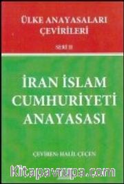 İran İslam Cumhuriyeti Anayasası / Ülke Anayasaları Çevirileri Seri II