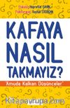 Kafaya Nasıl Takmayız? & Amuda  Kalkan Düşünceler