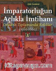 İmparatorluğun Açlıkla İmtihanı <br /> Osmanlı Toplumunda Kıtlıklar (1560-1660)