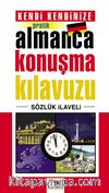Kendi Kendinize Pratik Almanca Konuşma Kılavuzu (Sözlük İlaveli)