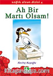 Ah Bir Martı Olsam!/Sağlık Olsun Dizisi 4