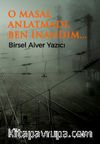 O Masal Anlatmadı, Ben İnandım