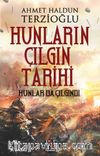 Hunların  Çılgın Tarihi & Hunlar Da Çılgındı