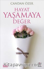 Hayat Yaşamaya Değer