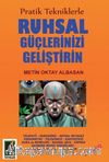 Pratik Tekniklerle Ruhsal Güçlerinizi Geliştirin