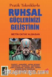 Pratik Tekniklerle Ruhsal Güçlerinizi Geliştirin