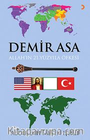 Demir Asa <br /> Allah'ın 21. Yüzyıla Öfkesi