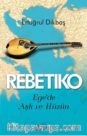 Rebetiko <br /> Ege'de Aşk ve Hüzün