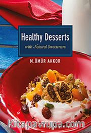 Healthy Desserts-With Naturel Sweeteners / Şekersiz Tarifler
