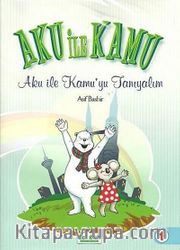 Aku İle Kamu / Aku İle Kamu'yu Tanıyalım 1
