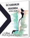 İki Karanlık Arasında