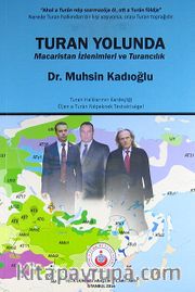 Turan Yolunda <br /> Macaristan İzlenimleri ve Turancılık