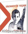 Direnmektir Yaşam