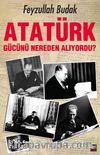 Atatürk Gücünü Nereden Alıyordu?