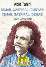 İsmail Gaspıralı Dünyası <br /> İsmail Gaspıralı Dehası