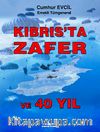 Kıbrıs'ta Zafer ve 40 Yıl