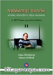 Narsisizm ve Terapisi <br /> Kendilik Psikolojisi ve Diğer Yaklaşımlar (11. BPT Nisan 2013 Ders Notları)