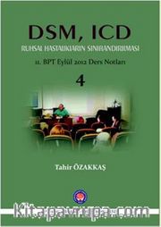 DSM, ICD Ruhsal Hastalıkların Sınıflandırılması (11. BPT Eylül 2012 Ders Notları 4)