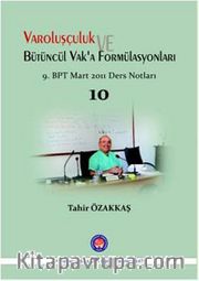 Varoluşçuluk ve Bütüncül Vaka'a Fomülasyonları <br /> 9. BPT Mart Sonu Ders Notları 10