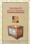 Dekoratif Boyama Teknikleri Ahşap,Porselen,Kumaş,Tiffan,İpek,Batik