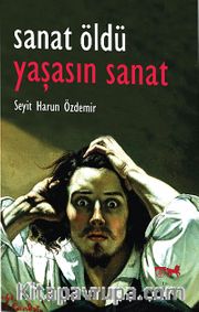 Sanat Öldü Yaşasın Sanat