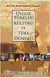 Uygur Türkleri Kültürü ve Türk Dünyası