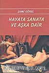 Hayata Sanata Ve Aşka Dair