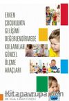 Erken Çocuklukta Gelişimi Değerlendirmede Kullanılan Güncel Ölçme Araçları