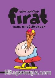 Fırat-Bana Mı Gülüyonuz?