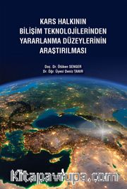 Kars Halkının Bilişim Teknolojilerinden Yararlanma Düzeylerinin Araştırılması